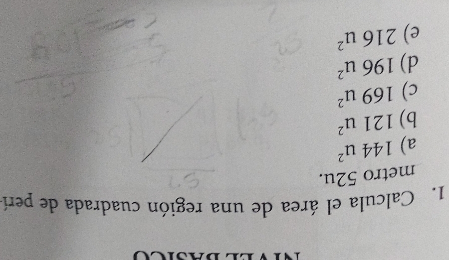 Calcula el área de una región cuadrada de perí
metro 52u.
a) 144u^2
b) 121u^2
c) 169u^2
d) 196u^2
e) 216u^2