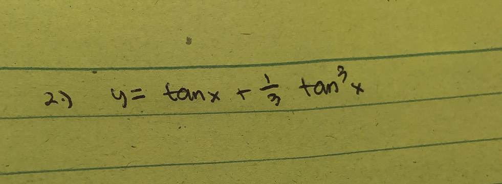 2 y=tan x+ 1/3 tan^3x