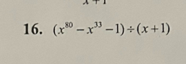 (x^(80)-x^(33)-1)/ (x+1)