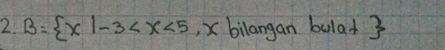 B= x|-3 , x bilangan bulad 3