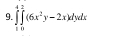 9 ∈tlimits _0^(4∈tlimits _0^2(6x^2)y-2x)dydx