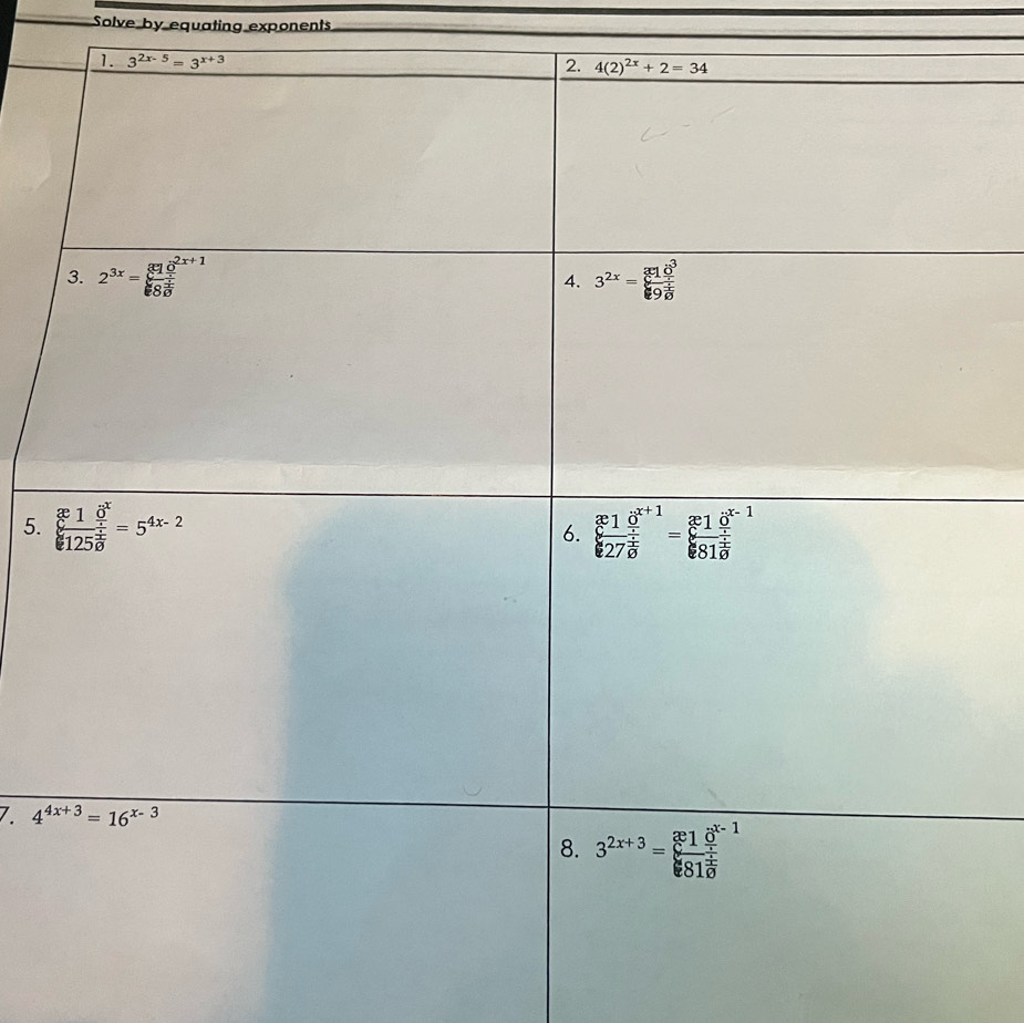 Solve by equating exponents
5. 
/.