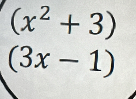 (x^2+3)
(3x-1)