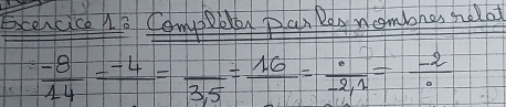 Ecencice no Compeblar pan Ren nomiones melo
 (-8)/14 =frac -4=frac 3.5=frac 16=frac -2.1= (-2)/0 