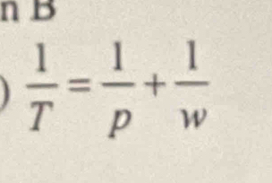  1/T = 1/p + 1/w 