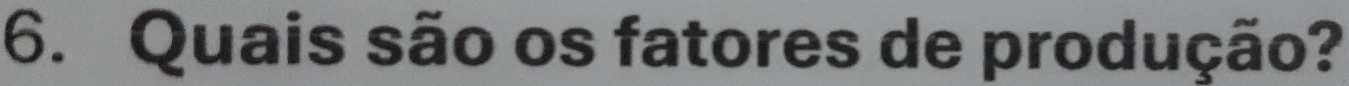 Quais são os fatores de produção?