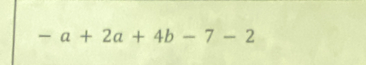 -a+2a+4b-7-2