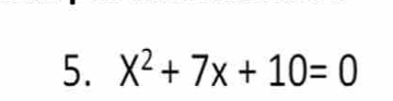 X^2+7x+10=0