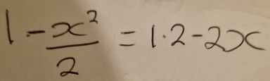 1- x^2/2 =1.2-2x