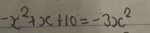 -x^2+x+10=-3x^2