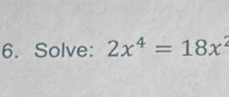 Solve: 2x^4=18x^2