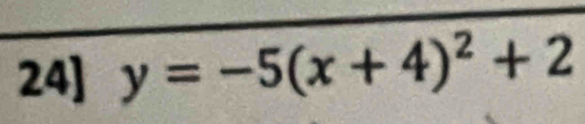 24] y=-5(x+4)^2+2