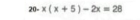 20-x(x+5)-2x=28