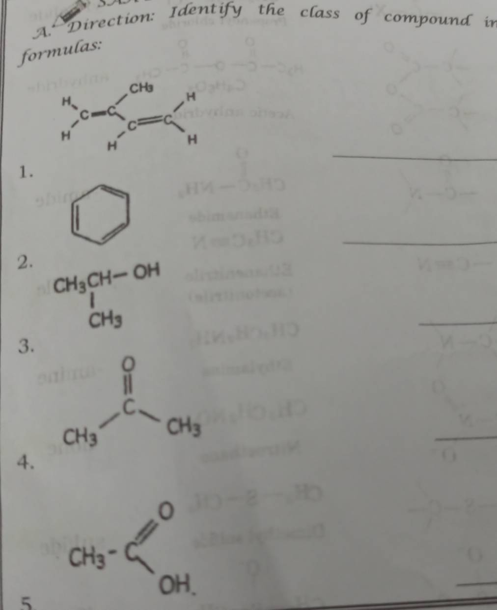 Direction: Identify the class of compound in
formulas:
1.
2.
3.
4. 
5 CH_3-⊂^0_(OH)^(OH.)