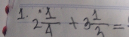 2frac ·  1/4 +3frac 1=