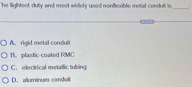 Solved: The lightest duty and most widely used nonflexible metal ...