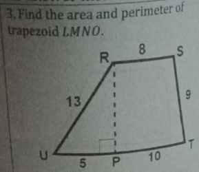 Find the area and perimeter of 
trapezoid LMNO.