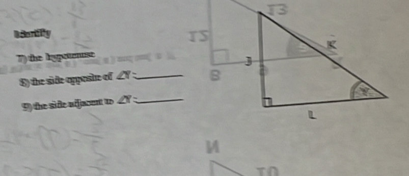 Btartifty
7) the lypotenuse
8) the side opposte of ∠ Y= _
9) the side wijacent to ∠ Y= _
M
T∩