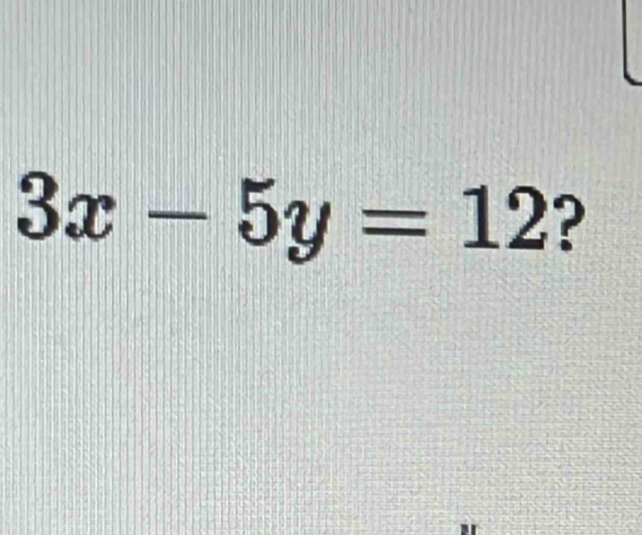 3x-5y=12 ?