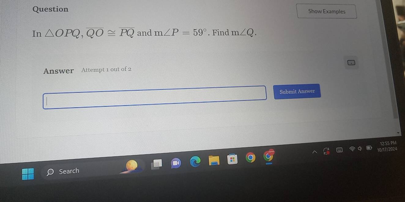 Solved: Question Show Examples In OPQ, overline QO≌ overline PQ and m∠ ...