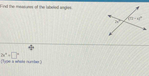 Find the measures of the labeled angles.
2x°=□°
(Type a whole number.)