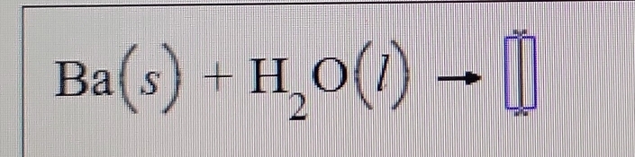 Ba(s)+H_2O(l) =□°