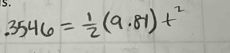 .3546= 1/2 (9.81)t^2