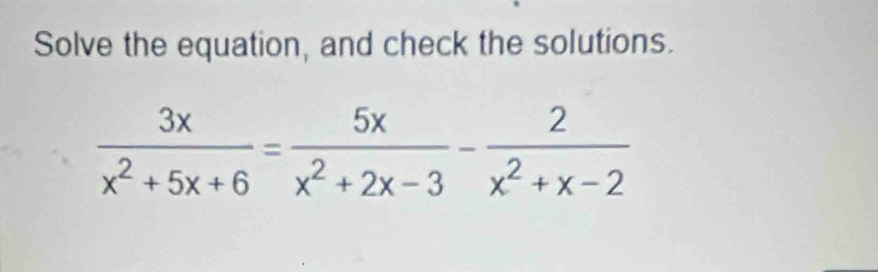 Solve the equation, and check the solutions.