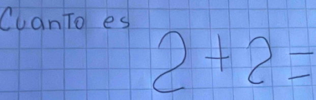 CuanTo es
2+2=