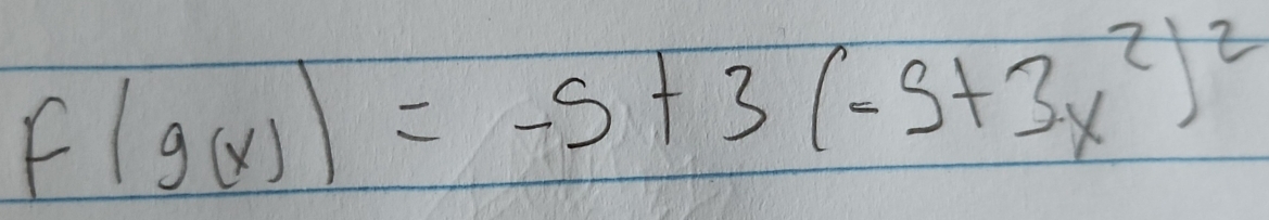 f(g(x))=-5+3(-5+3x^2)^2