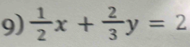  1/2 x+ 2/3 y=2