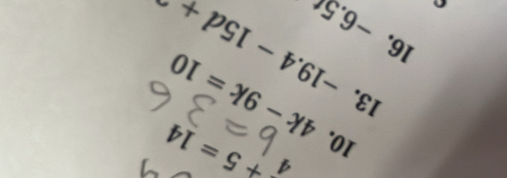 frac 4+5=14
4k-9k=10
13. -19.4-15d+2
16. −6.5