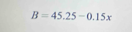 B=45.25-0.15x