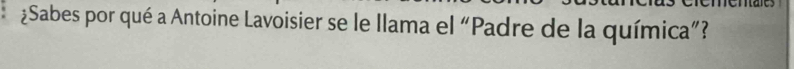 ¿Sabes por qué a Antoine Lavoisier se le llama el “Padre de la química”?