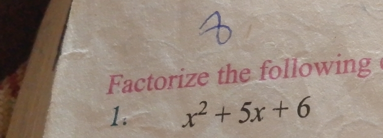 Factorize the following 
1. x^2+5x+6