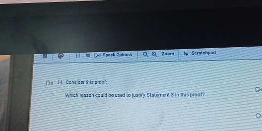 De Speek Options Zoom Scratchped 
14. Consider this proof 
Which reason could be used to justify Statement 3 in this proof?