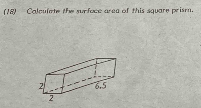 (18) Calculate the surface area of this square prism.