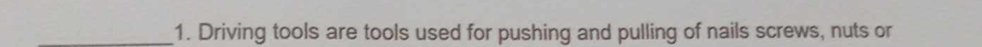 Driving tools are tools used for pushing and pulling of nails screws, nuts or