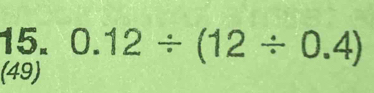 0.12/ (12/ 0.4)
(49)