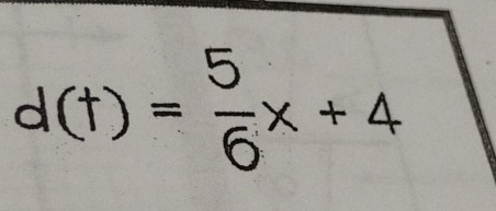 d(t)= 5/6 x+4