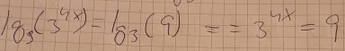 g_9(3^(4x))=1_83(9)==3^(4x)=9