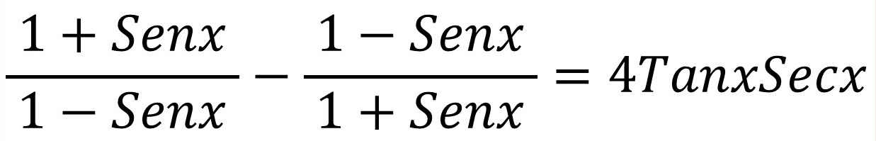  (1+Senx)/1-Senx - (1-Senx)/1+Senx =4TanxSecx