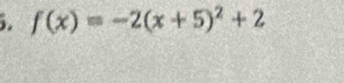 f(x)=-2(x+5)^2+2