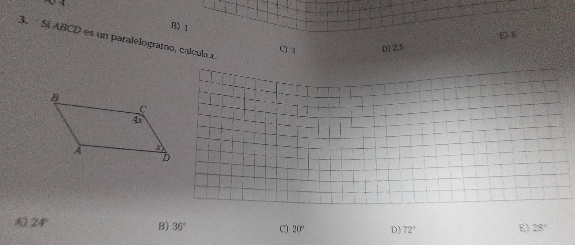 B) 1
E) 6
3. Si ABCD es un paralelogramo, calcula x
C) 3 D) 2,5
A 24°
B) 36° C) 20° D) 72° E) 28°