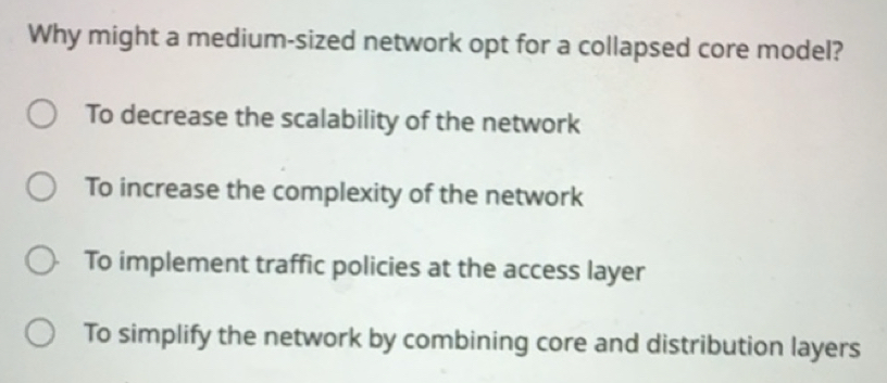Solved: Why might a medium-sized network opt for a collapsed core model ...