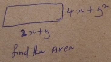 square 4x+5^2
2x+y
find Hhe Area