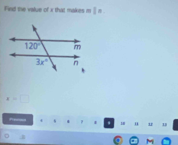 Find the value of x that makes mparallel n
x=□
Previous 4 5 6 7 8 9 10 11 12 13