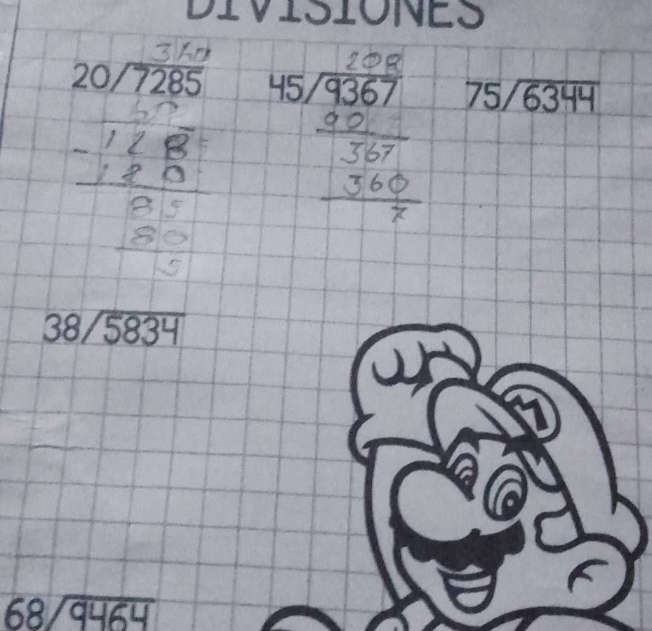 DivisiONES
beginarrayr 20encloselongdiv 7285endarray beginarrayr 45encloselongdiv 9367endarray 75sqrt(6344)
38/5
68/9464