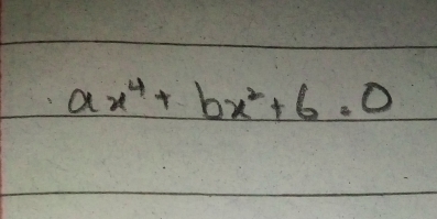 ax^4+bx^2+6=0