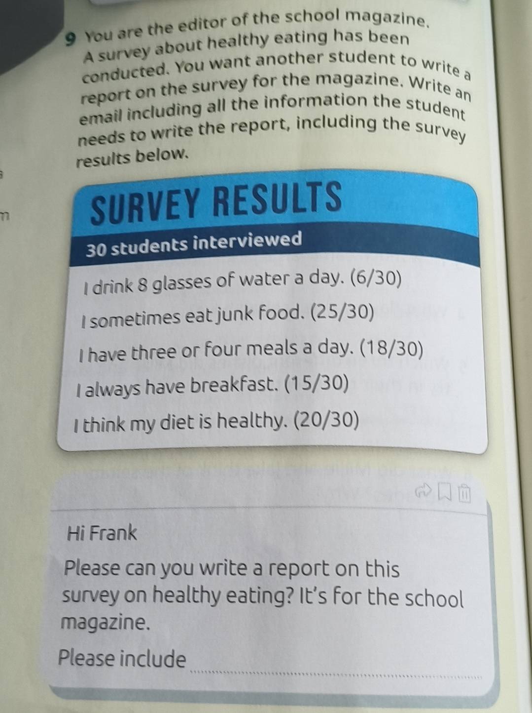 Risolto:You are the editor of the school magazine. A survey about ...